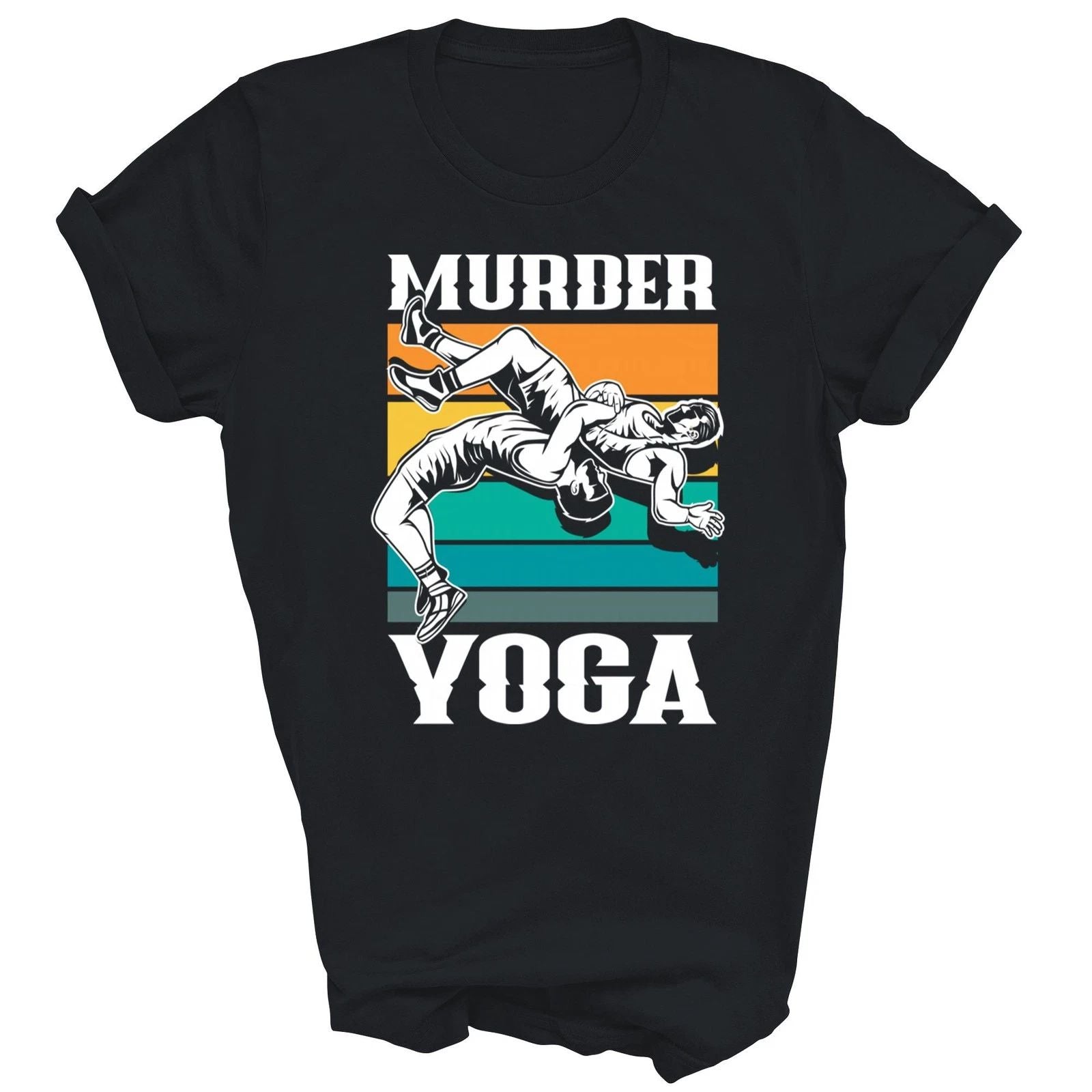Murder Yoga Funny Wrestler Wrestling Unisex Shirt Gift T-Shirt