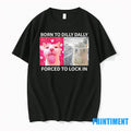 Cats Meme Born To Dilly Dally Forced To Lock In Tshirts Sweater