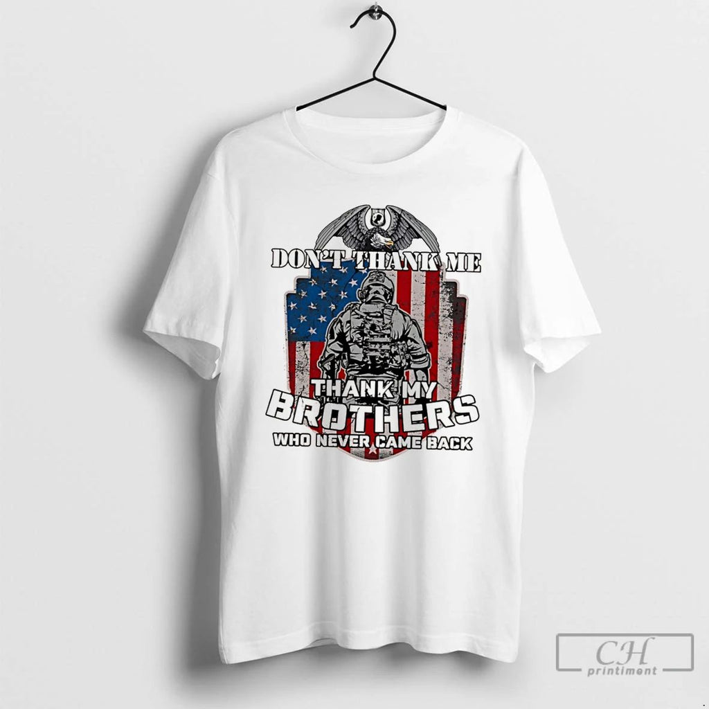 Classic Eagle Patriot Dont Thank Me Thank My Brothers Who Never Came Back T Shirts