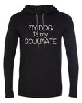 Mens Hooded My Dog is My Soulmate T Shirt Dog Lover Gift Fathers Day Valentines