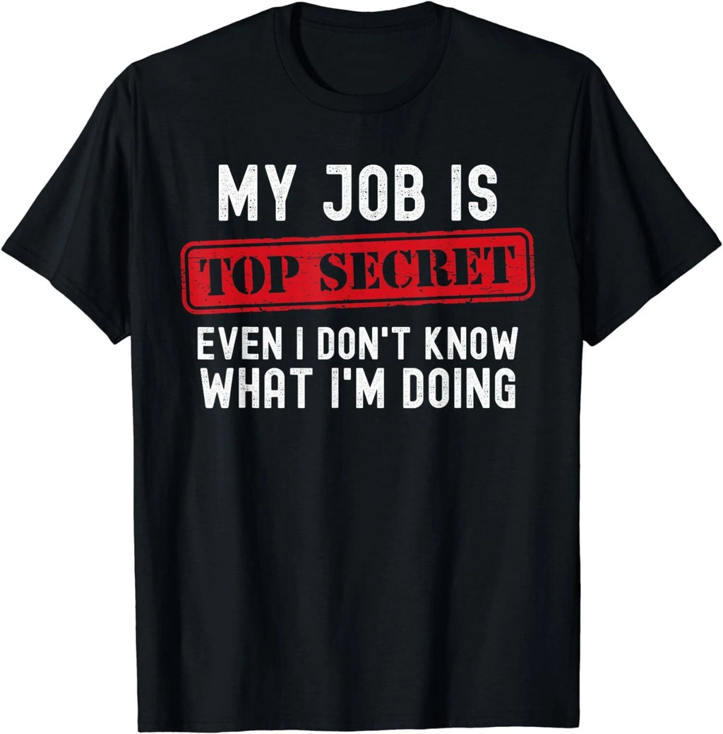 Top Secret Even I Don't Know What I'm Doing Design Unisex T-Shirt