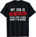 Top Secret Even I Don't Know What I'm Doing Design Unisex T-Shirt