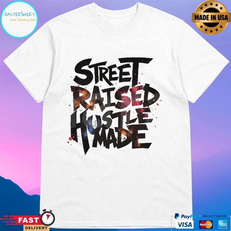 Street Raised Hustle Made T-shirt