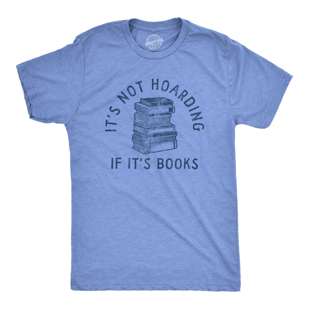 Mens Its Not Hoarding If Its Books T Shirt Funny Nerdy Reading Lovers Tee for