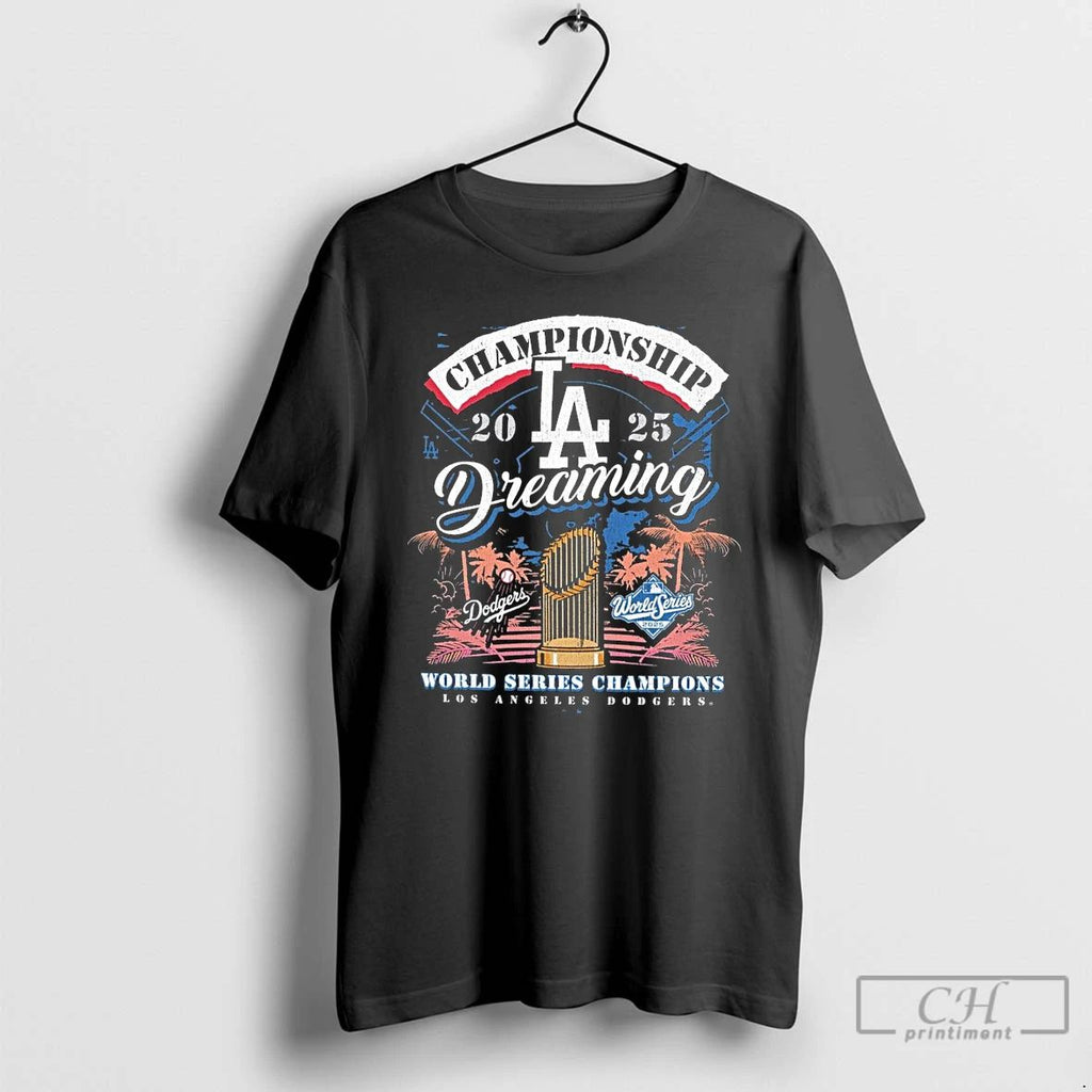 Premium Los Angeles Dodgers 2025 World Series Champions Dreaming Franklin T Shirts