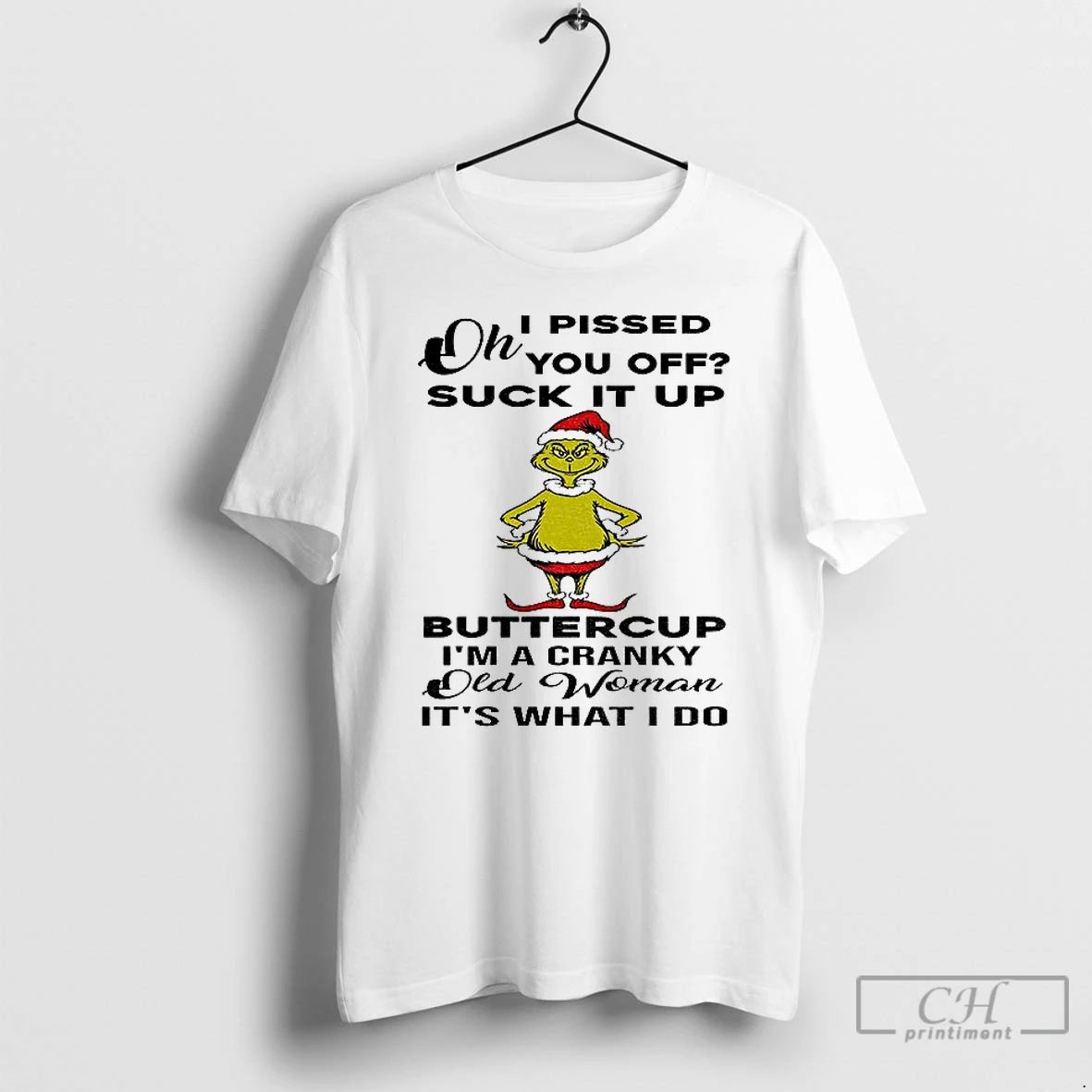 Premium Oh I Pissed You Off Suck It Up Buttercup Im A Cranky Old Woman
