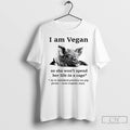 Classic I Am Vegan So He Wont Spend Her Life In A Cage T Shirts