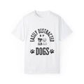 Dog Lover T-Shirt, Easily Distracted Shirt, Funny Graphic tee