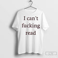 Classic I Cant Fucking Read
