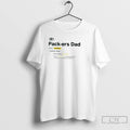 Premium Green Bay Packers Dad Definition T Shirts