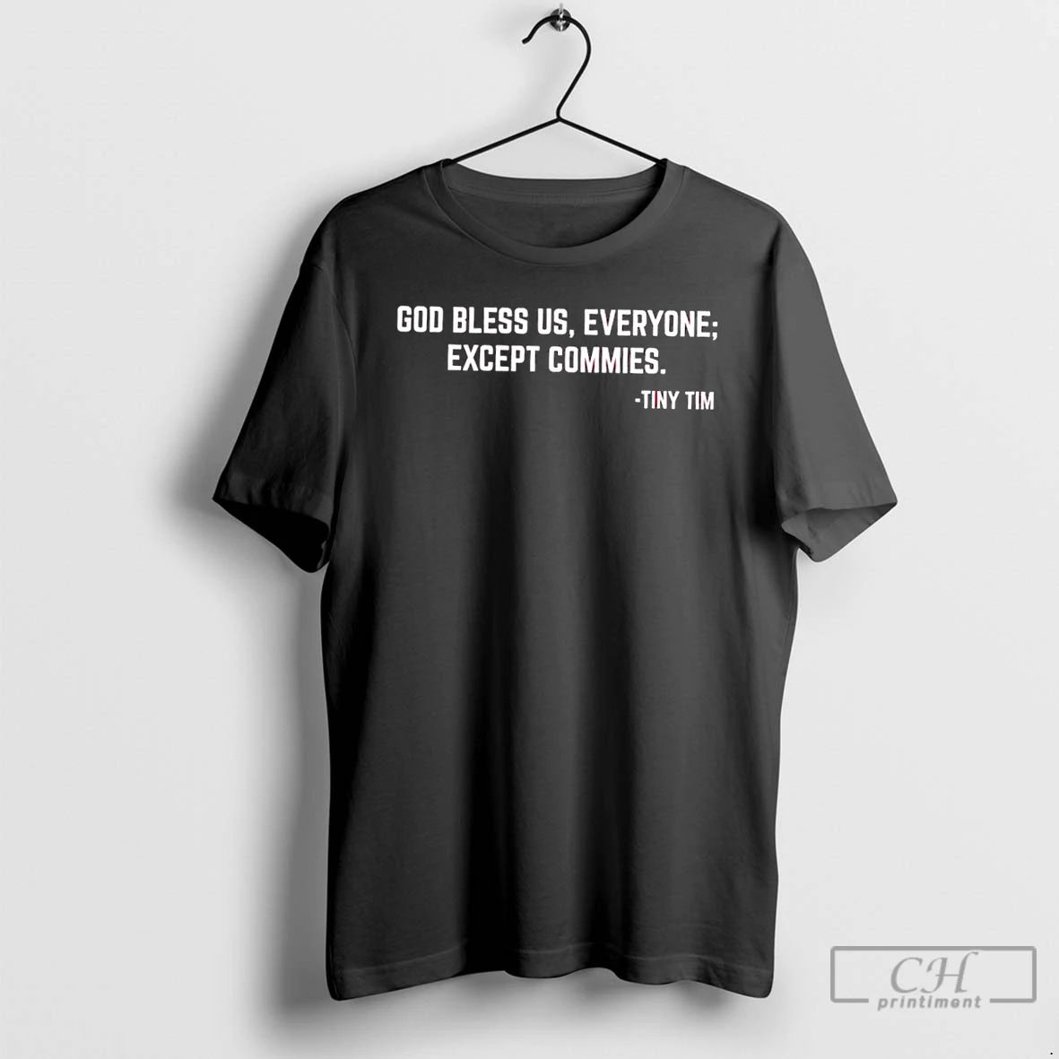 Premium Tiny Tim God Bless Us Everyone Except Commies T Shirts