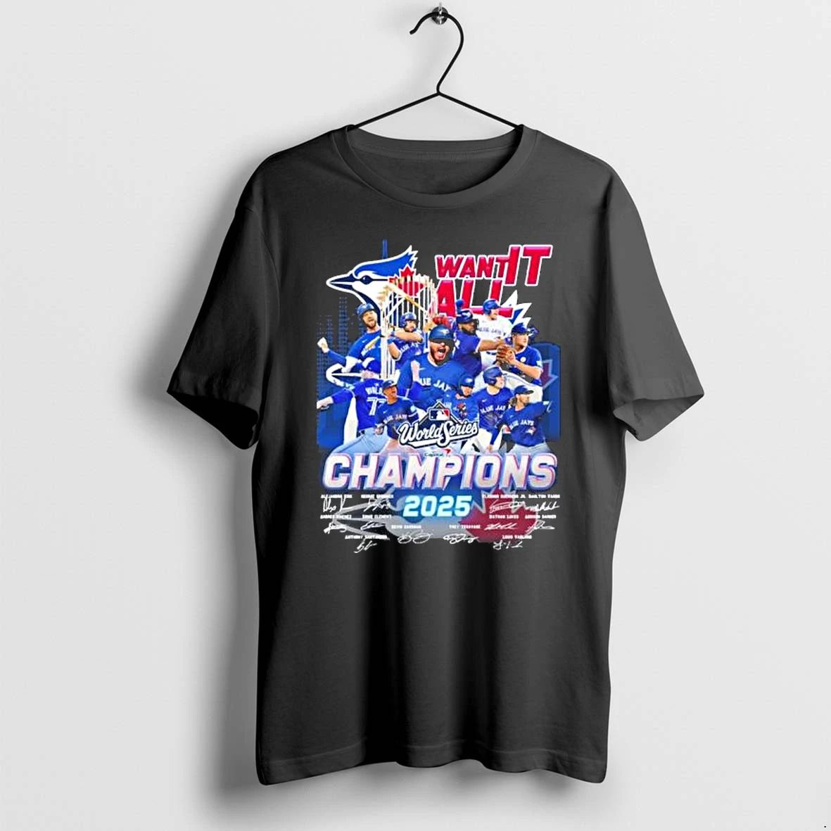 Want It All Toronto Blue Jays 2025 World Series Champions Signatures Tshirts Sweater