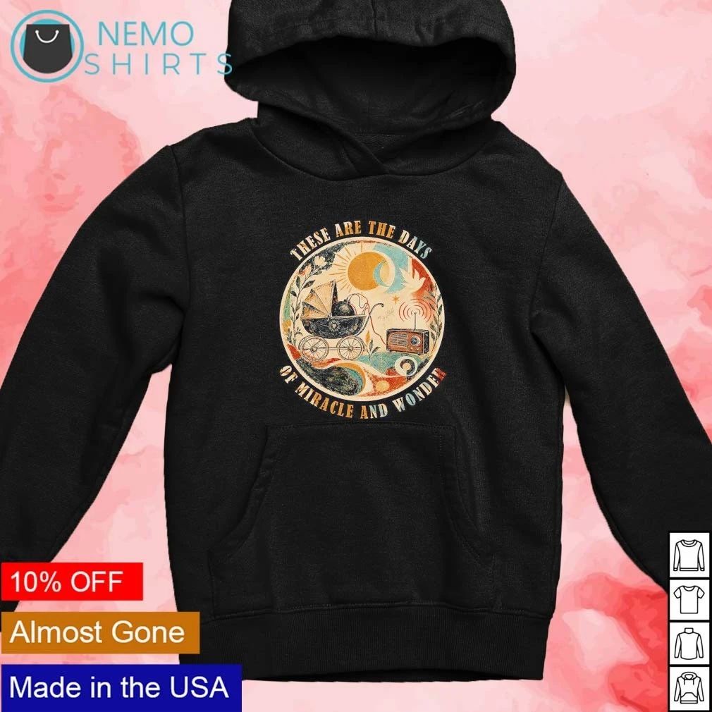 The Boy In The Bubble These are the days of miracle and wonder shirt