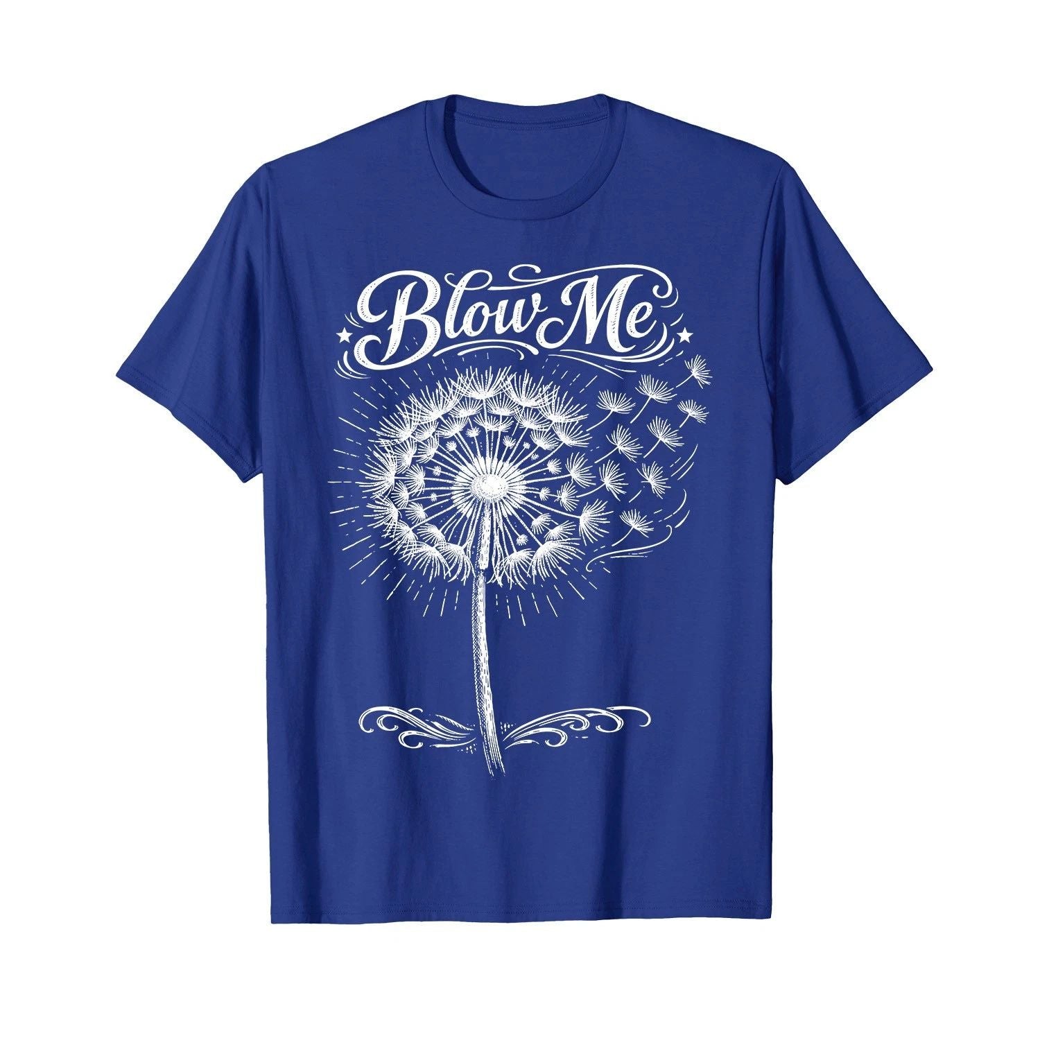 Dandelion Blow Me, Funny, Jokes, Sarcastic Sayings T-Shirt