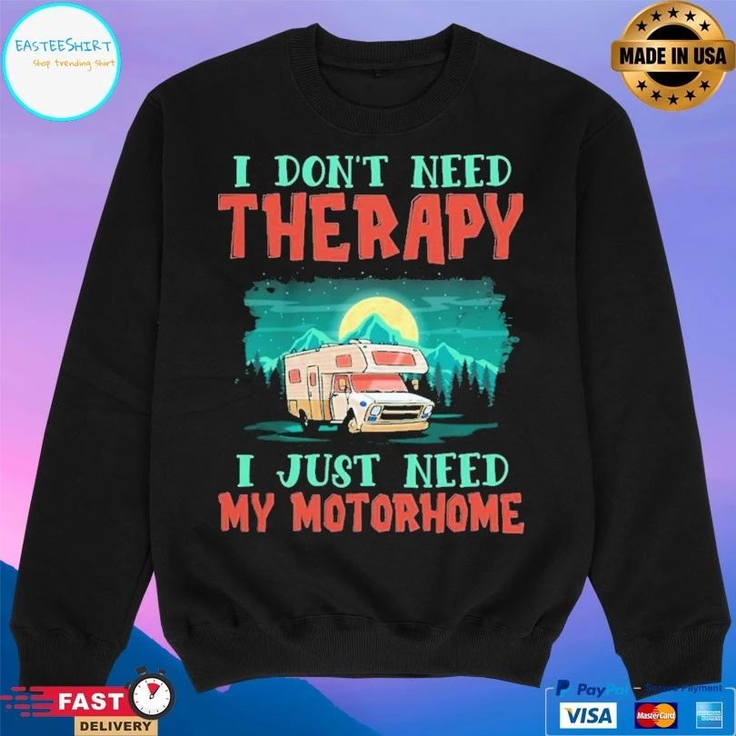 I Don’t Need Therapy I Just Need My Motorhome T-shirt
