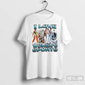 Classic I Love Womens Sports Housework Satirical T Shirts