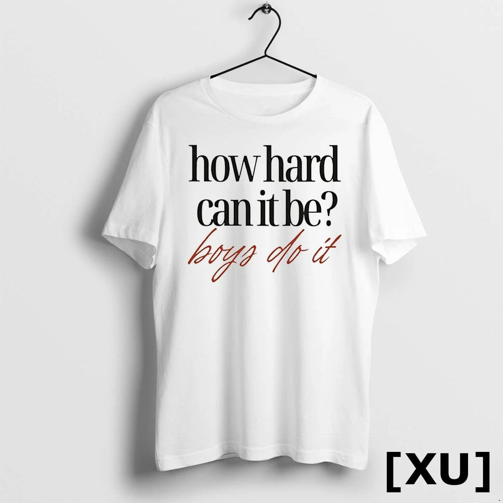 How Hard Can It Be Boys Do It Tshirts Sweater