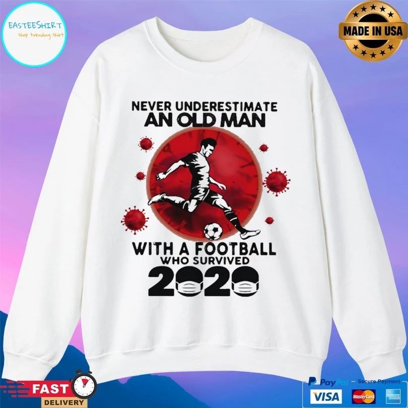 Never Underestimate An Old Man With A Football Who Survived 2020 T-shirt