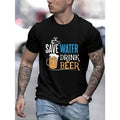 Fashion Save Water Drink Beer Funny Graphic T-Shirt, Men's Humor Beer Tee