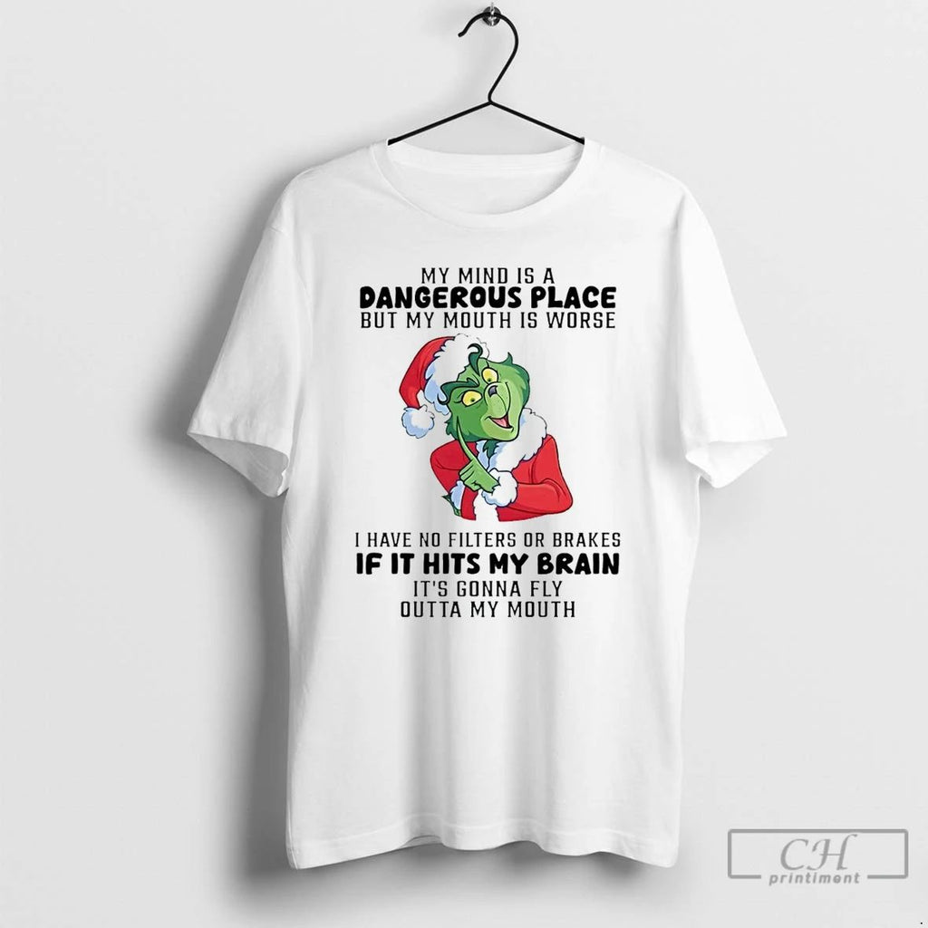 Premium Grinch My Mind Is A Dangerous Place But My Mouth Is Worse T Shirts