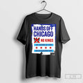 Classic Hands Off Chicago No Kings T Shirts