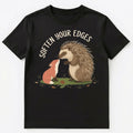Soften Your Edges Motivational Animal Design Unisex T-Shirt