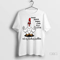 Trendy Officials Chicken Inner Peace Begins With Four Words Not My Fucking Problem Shirt Sweater