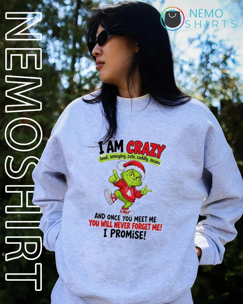 The Grinch I Am Crazy Loud Annoying Cute Cuddly Insane Quote shirt