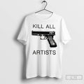Classic Kill All Artists Gun T Shirts