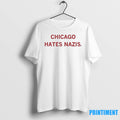Trump Chicago Hates Nazis Tshirts Sweater
