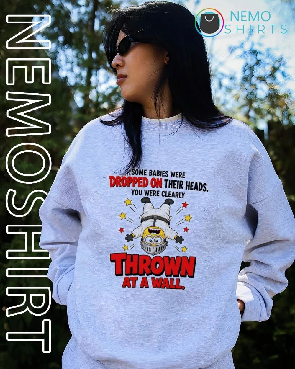 Minion Some Babies Were Dropped on Their Heads You Were Clearly Thrown at a Wall shirt