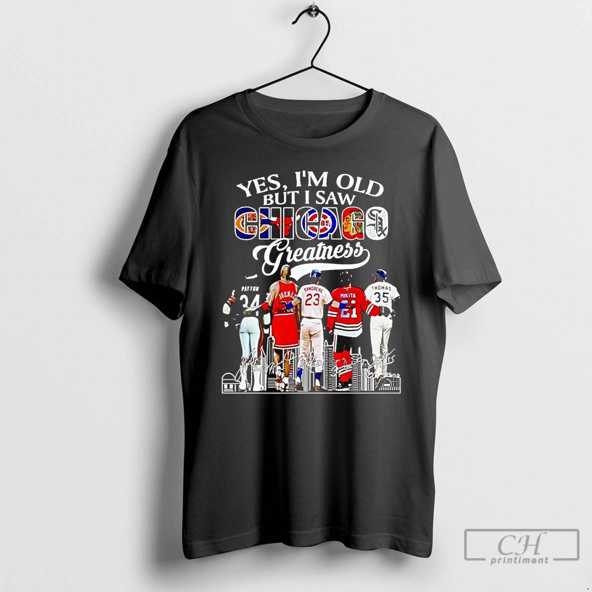 Classic Yes Im Old But I Saw Chicago Sports Teams Greatness T Shirts