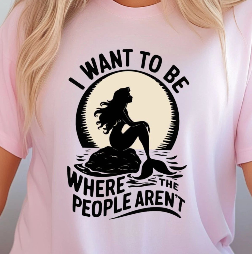 I Want To Be Where The People Aren't T-Shirt, Funny Mermaid T-Shirt, Beach Lover