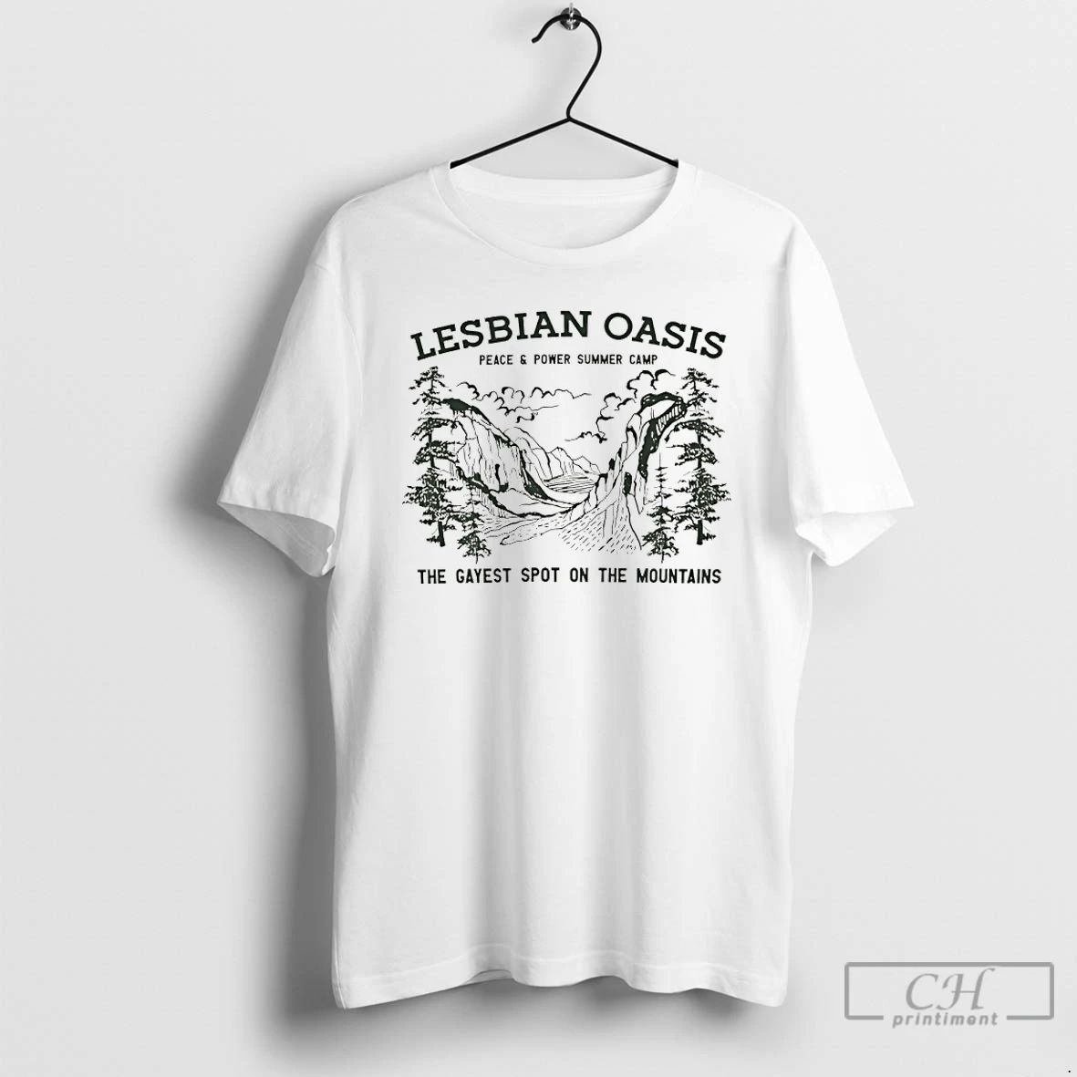 Classic Lesbian Oasis The Gayest Spot On The Mountains T Shirts
