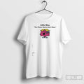 Classic Little Miss The Phone Works Both Ways T Shirts Hoodie Longsleeve