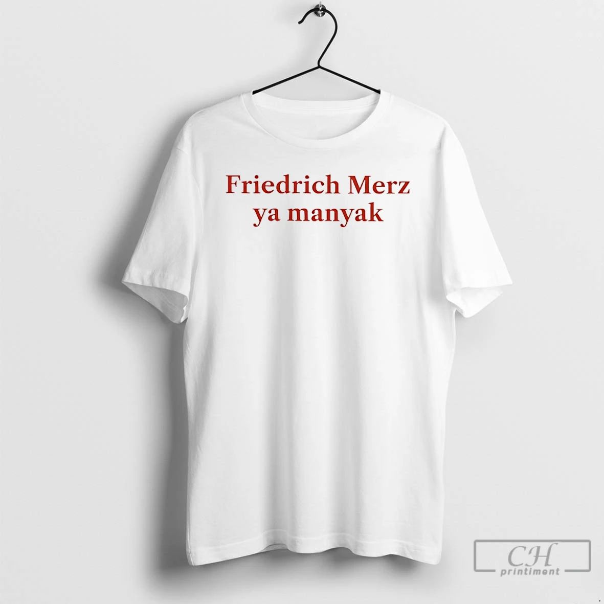 Premium Friedrich Merz Ya Manyak T Shirts