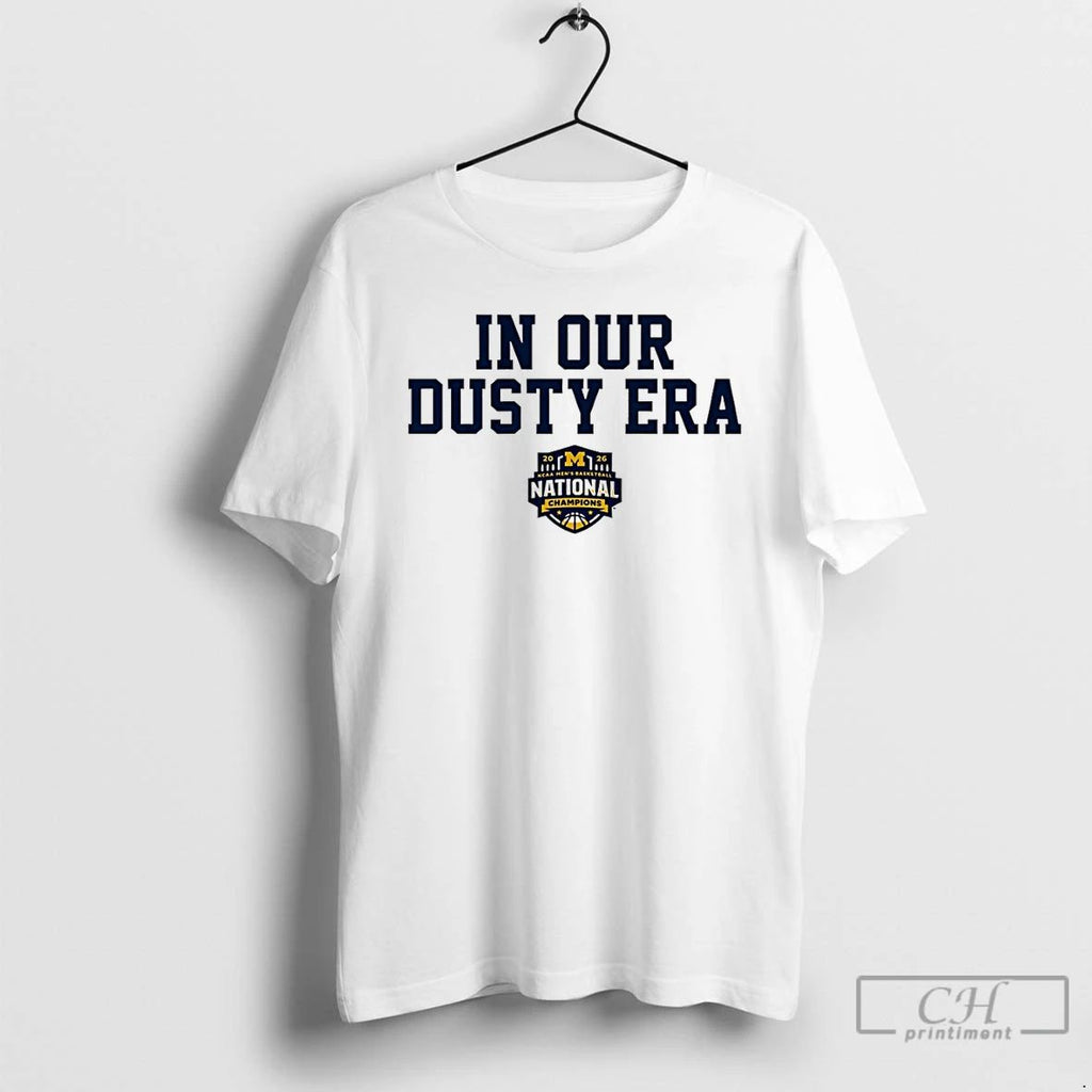 Premium Michigan Wolverines Mens Basketball 2026 National Champions In Our Dusty Era T Shirts Sweater