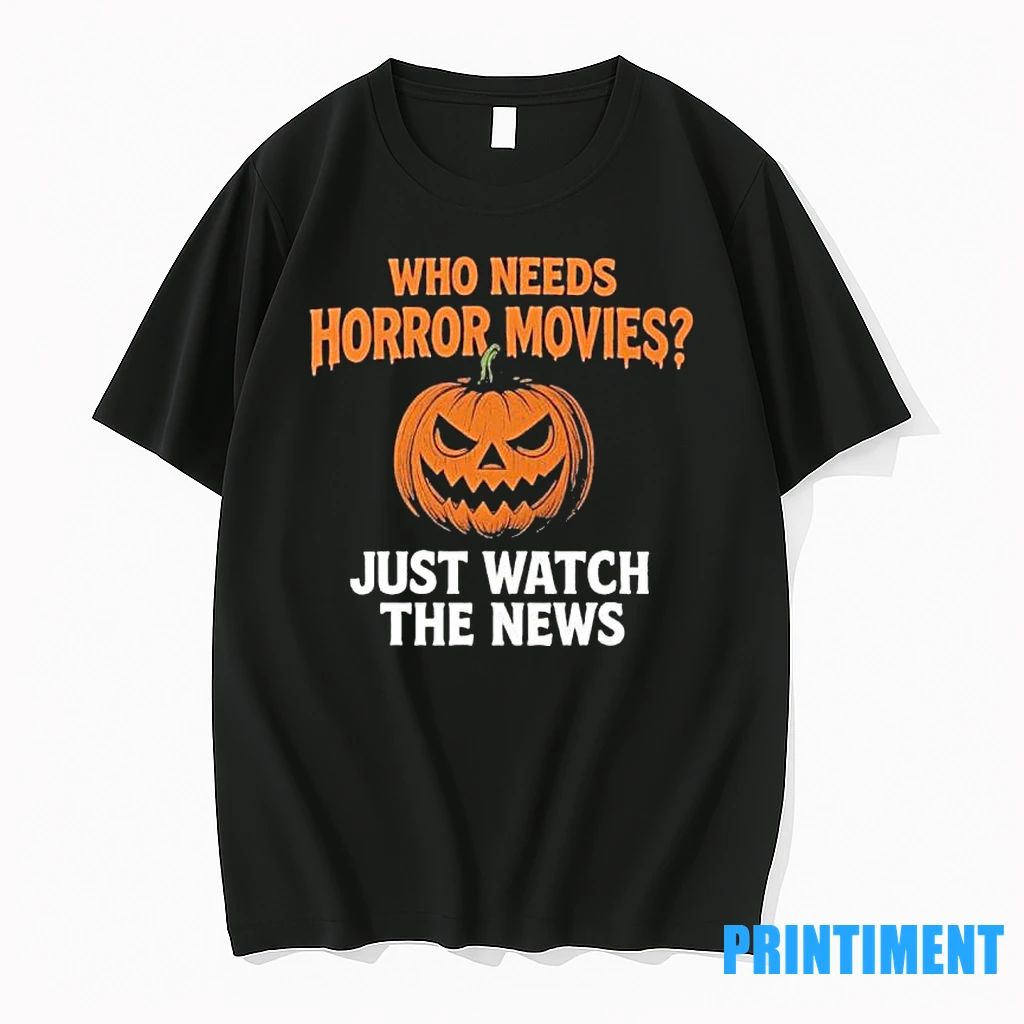 Halloween Who Needs Horror Movies Just Watch The News Tshirts Sweater