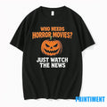 Halloween Who Needs Horror Movies Just Watch The News Tshirts Sweater
