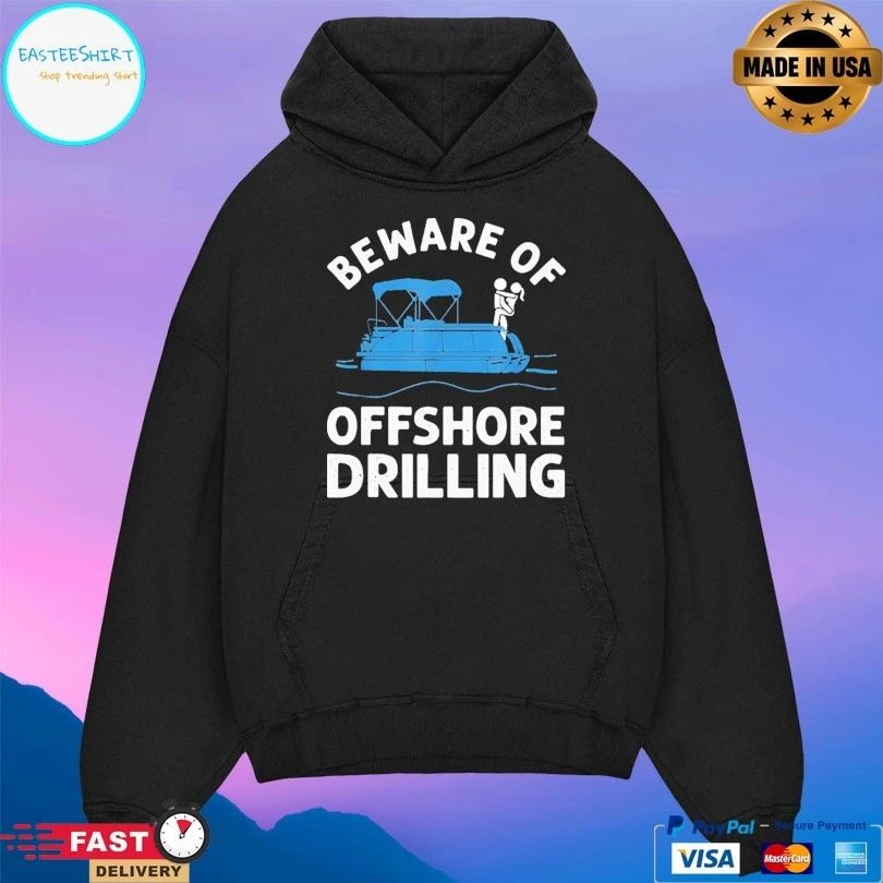 Beware Of Offshore Drilling T-shirt
