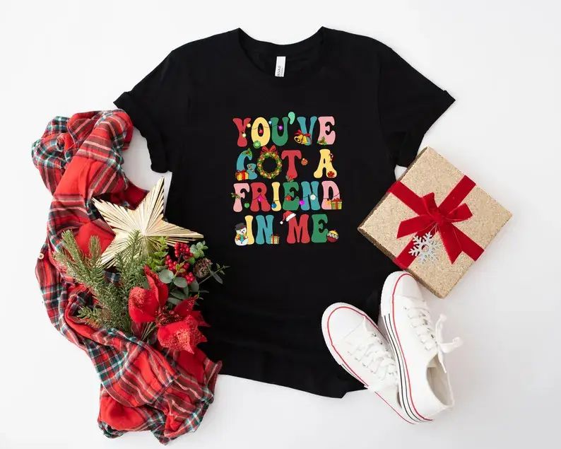 You've Got A Friend in Me T-Shirt