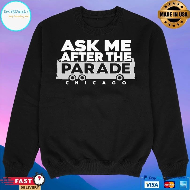 Ask Me After The Parade Chicago T-shirt