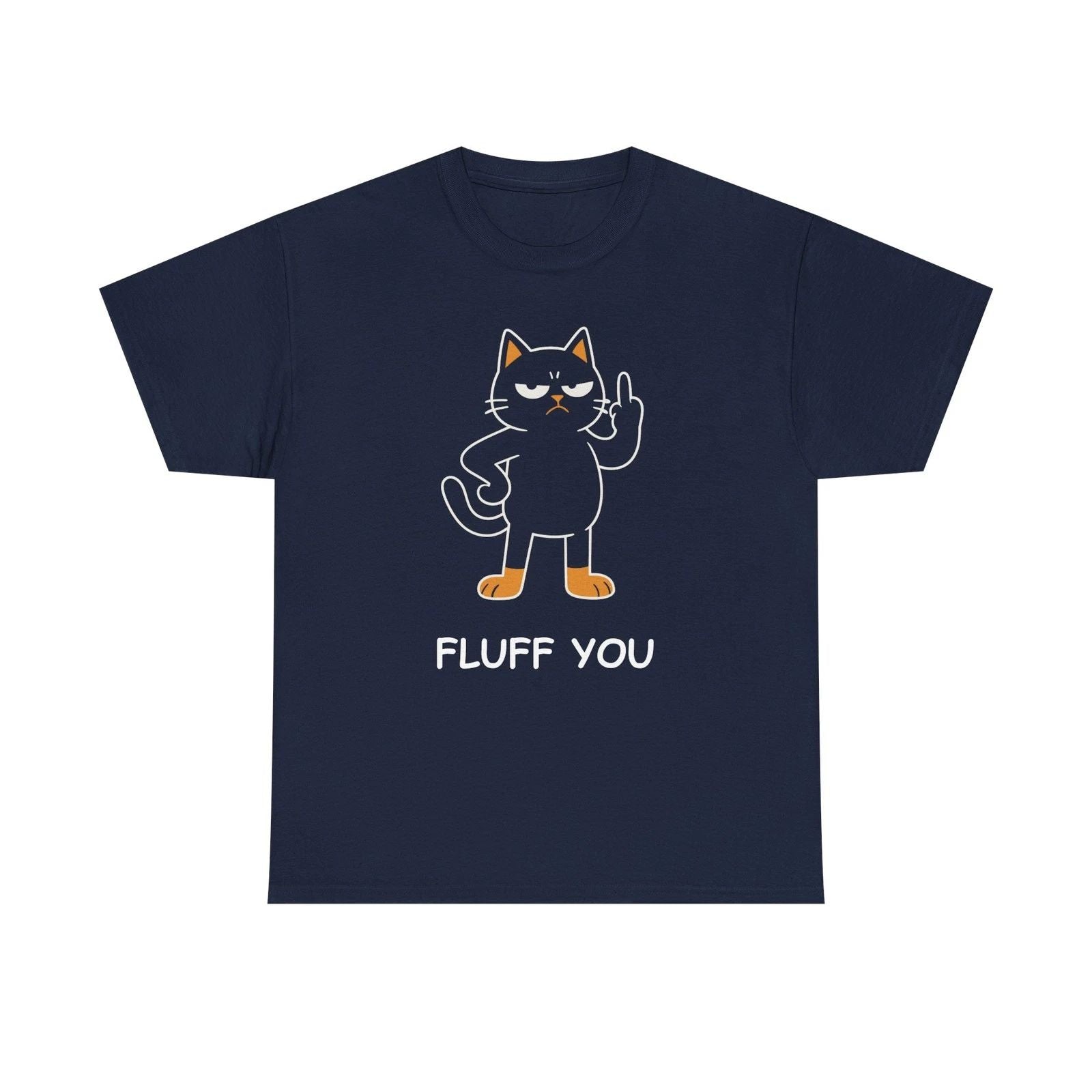 Funny Fluff You Cat T-Shirt - Cat Lover T-Shirt  - Funny Cat Humor Tee