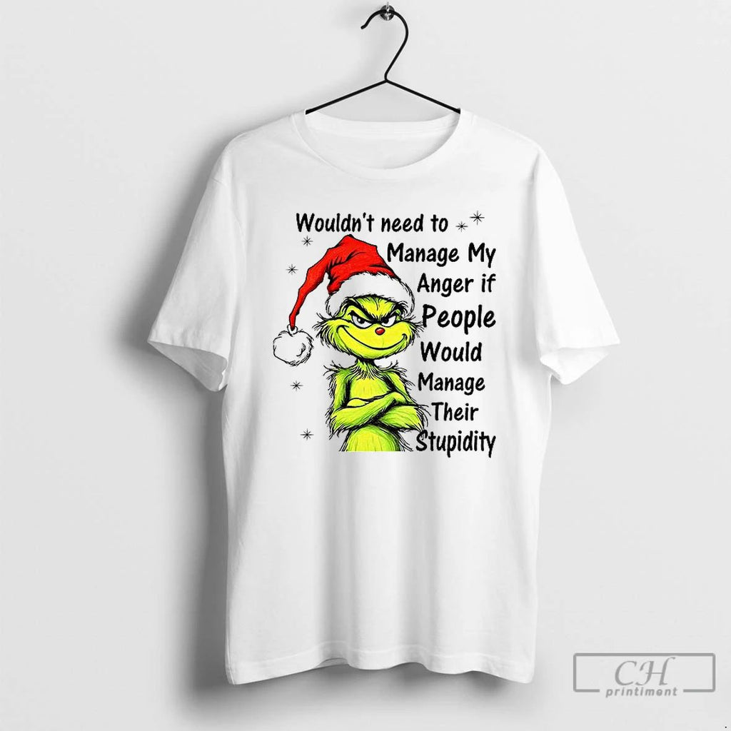 Classic Grinch Santa Hat Wouldnt Need To Manage My Anger If People Would Manage Their