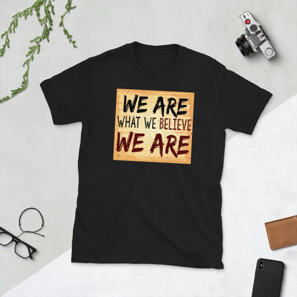 We are what we believe we are, motivational quote, Short-Sleeve Unisex T-Shirt