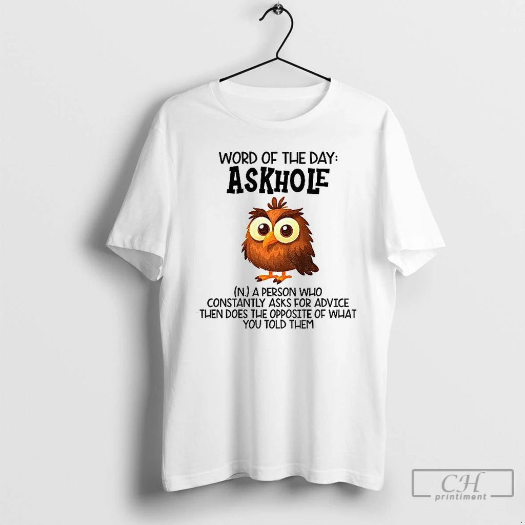 Premium Owl Word Of The Day Askhole A Person Who Constantly Ask For Advice Then