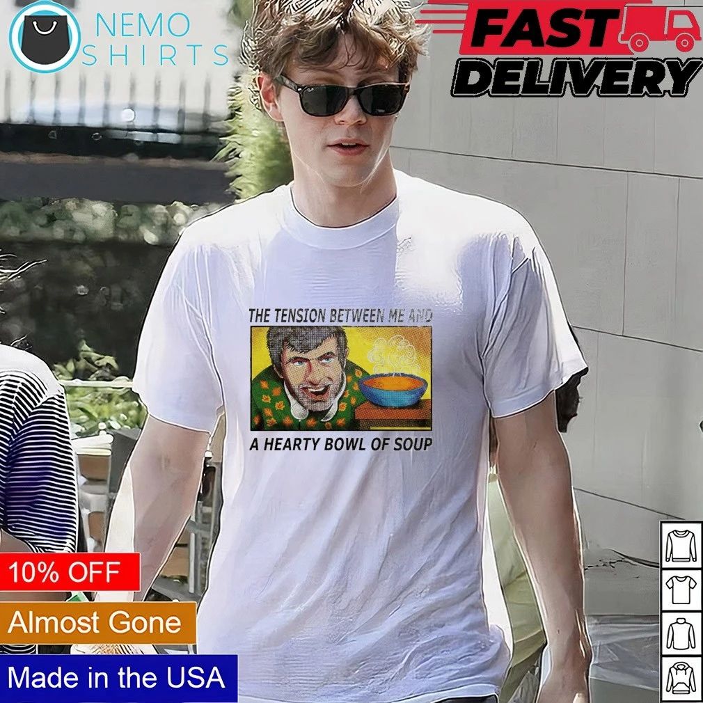 Nathan For Soup the tension between me and a hearty bowl of soup shirt