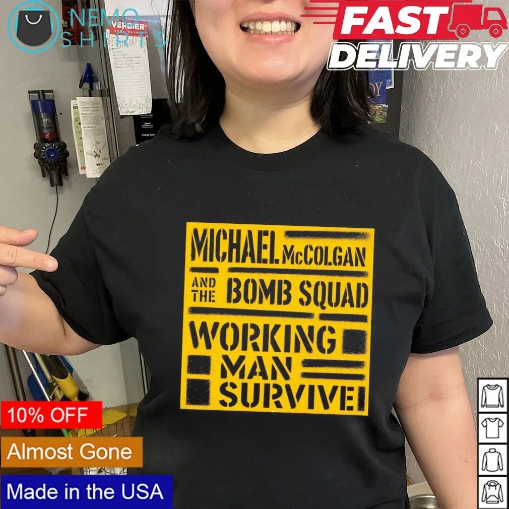 Michael McColgan and the Bomb Squad Working Man Survive shirt