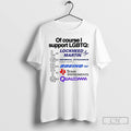 Premium Of Course I Support Lgbtq Lockheed Martin General Dynamics Mission Systems Boeing Texas Instrumnents