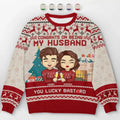 Cheers To Having You As My Husband - Couple Personalized Custom Ugly Sweatshirt - Unisex Wool Jumper - Christmas Gift For Husband, Wife, Couple